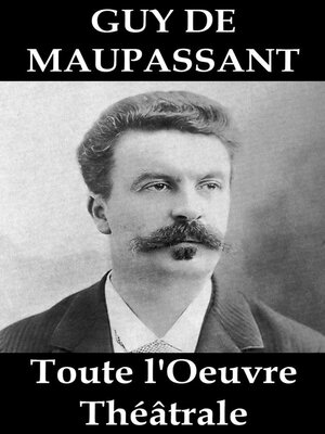 cover image of Toute l'Oeuvre Théâtrale de Guy de Maupassant